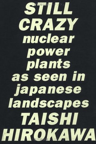 Download Still Crazy-nuclear power plants as seen in Japanese landscapes - Taishi Hirokawa | PDF