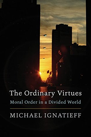 Full Download The Ordinary Virtues: Moral Order in a Divided World - Michael Ignatieff file in ePub