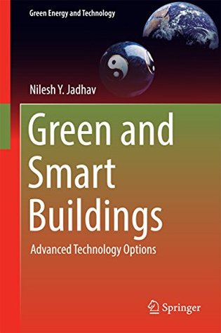 Full Download Green and Smart Buildings: Advanced Technology Options (Green Energy and Technology) - Nilesh Y. Jadhav | PDF
