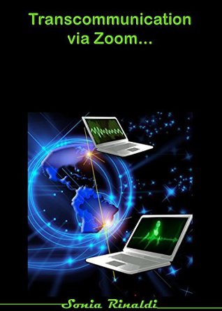 Read Transcommunication via Zoom: Intercontinental and Interdimension communication recorded via Zoom (software). (IPATI e-magazine Book 2) - Sonia Rinaldi | ePub