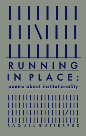 Full Download Running In Place: poems about INSTITUTIONALITY - Raquel Gutiérrez | PDF