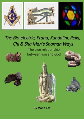Read Online The Bio-electric, Prana, Kundalini, Reiki, Chi Sha Man Shaman Ways - Maha Ete file in ePub