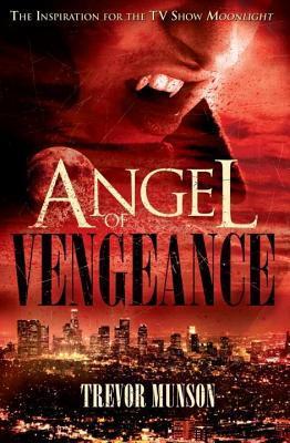 Read Angel of Vengeance: The Novel That Inspired the TV Show 'Moonlight' - Trevor O Munson | ePub