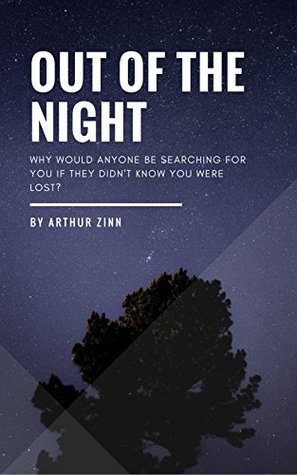 Read Out of the Night: Why would anyone be searching for you if they didn't know you were lost? - Arthur Zinn | ePub