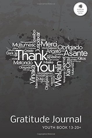 Full Download Gratitude Journal Youth Book 13-20 : An Inspirational Notebook to Practise Daily Gratitude For Children Aged 13 to 20  at Home (Gratitude at Home Series) (Volume 6) - Chrystel Melhuish | ePub