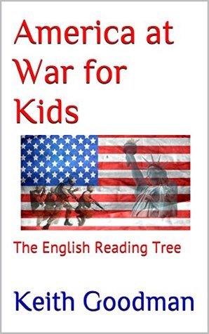 Read Online America at War for Kids: The English Reading Tree - Keith Goodman file in ePub