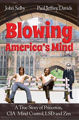 Full Download Blowing America's Mind: A True Story of Princeton, CIA Mind Control, LSD and Zen - John Selby | ePub