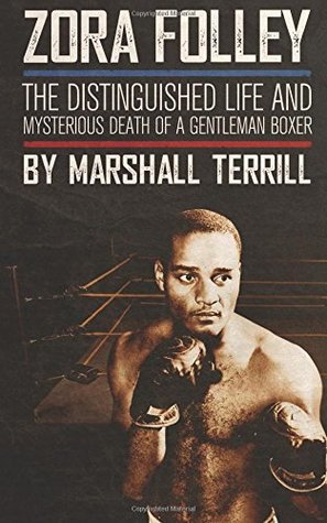 Full Download Zora Folley: The Distinguished Life and Mysterious Death of a Gentleman Boxer - Marshall Terrill file in ePub