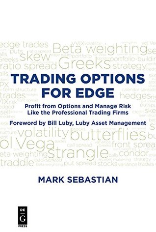 Download Trading Options for Edge: Profit from Options and Manage Risk Like the Professional Trading Firms - Mark Sebastian file in PDF