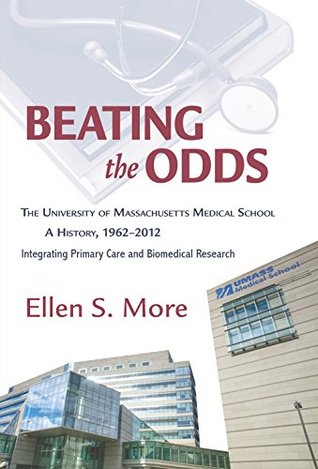 Read Beating the Odds:The University of Massachusett s Medical School A History, 1962–2012 - Ellen S. More file in PDF