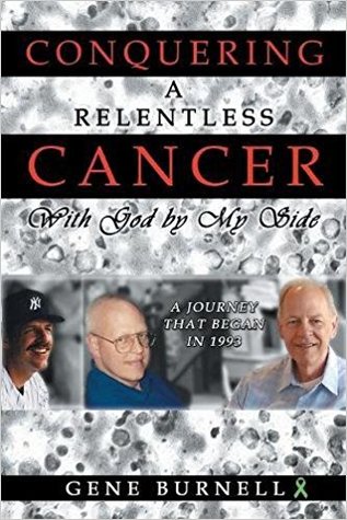 Download Conquering a Relentless Cancer: With God by My Side - Gene Burnell file in PDF