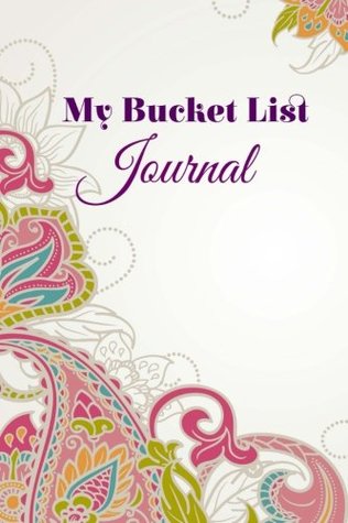 Read Online My Bucket List Journal: Volume 5 (Inspirational Goal Journals) -  | ePub