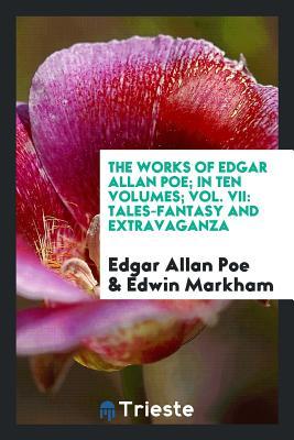 Full Download The Works of Edgar Allan Poe; In Ten Volumes; Vol. VII: Tales-Fantasy and Extravaganza - Edgar Allan Poe | ePub