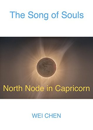 Read The Song of Souls -North Node Capricorn: Your North Node Sign, Your Innermost Pain, and Your Magic Cure - Wei Chen | ePub