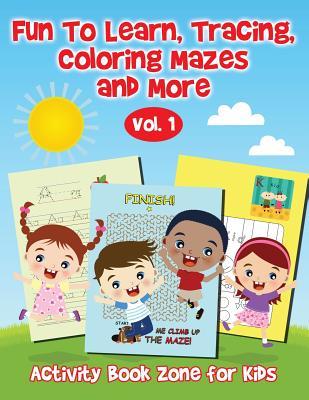 Download Fun to Learn, Tracing, Coloring Mazes and More Vol. 1 - Activity Book Zone For Kids | ePub