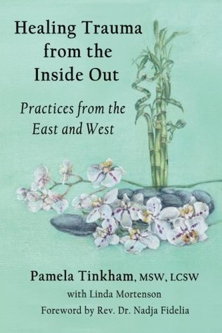 Read Healing Trauma from the Inside Out: Practices from the East and West - Pamela Tinkham | PDF