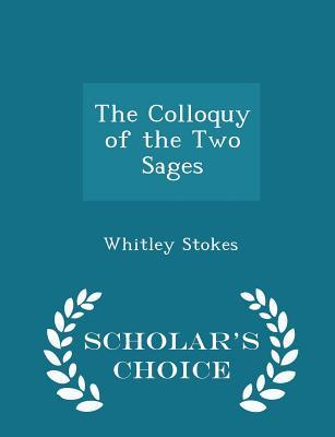 Download The Colloquy of the Two Sages - Scholar's Choice Edition - Whitley Stokes | PDF