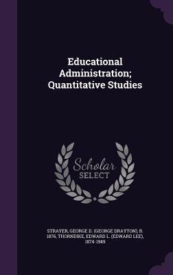 Download Educational Administration; Quantitative Studies - George D. Strayer | PDF