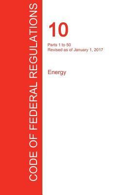 Read Cfr 10, Parts 1 to 50, Energy, January 01, 2017 (Volume 1 of 4) - Office of the Federal Register (Cfr) | ePub