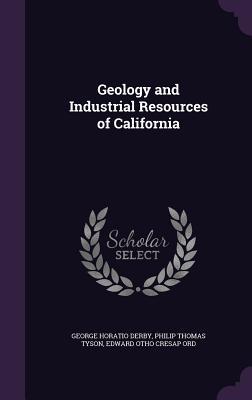 Full Download Geology and Industrial Resources of California - George Horatio Derby file in ePub