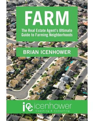 Read Online Farm: The Real Estate Agent's Ultimate Guide to Farming Neighborhoods - Brian Icenhower file in PDF