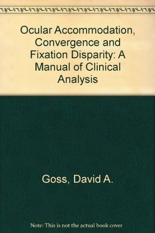 Read Online Ocular Accommodation, Convergence and Fixation Disparity - David A. Goss file in ePub