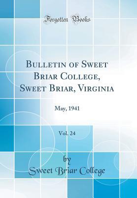 Read Online Bulletin of Sweet Briar College, Sweet Briar, Virginia, Vol. 24: May, 1941 (Classic Reprint) - Sweet Briar College | PDF