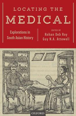 Download Locating the Medical: Explorations in South Asian History - Rohan Deb Roy file in ePub