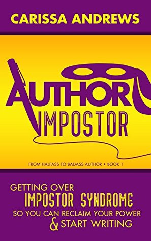 Download Author Impostor: Getting Over Impostor Syndrome So You Can Reclaim Your Power and Start Writing - Carissa Andrews | ePub