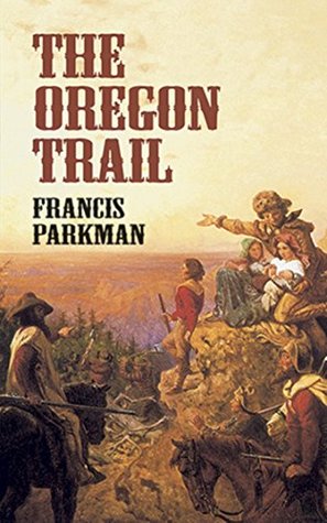 Read Online The Oregon Trail - (ANNOTATED) Collection Edition [Oxford University Press] - Francis Parkman file in ePub