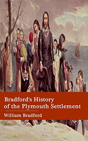 Read Bradford's History of the Plymouth Settlement - William Bradford (ANNOTATED) [Penguin Random House] Special Edition - William Bradford | PDF