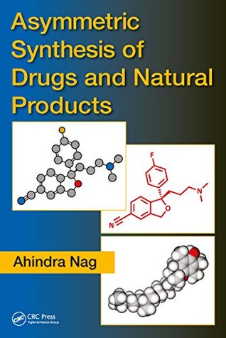 Read Online Asymmetric Synthesis of Drugs and Natural Products - Ahindra Nag file in ePub