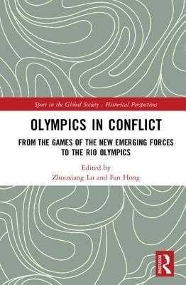 Read Online Olympics in Conflict: From the Games of the New Emerging Forces to the Rio Olympics - Zhouxiang Lu | ePub