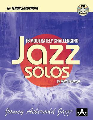 Read 16 Moderately Challenging Jazz Solos: For Tenor Sax, Book & CD - Walt Weiskopf | PDF
