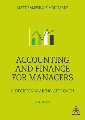 Full Download Accounting and Finance for Managers: A Decision-Making Approach - Matt Bamber | PDF