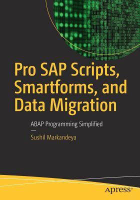 Full Download Pro SAP Scripts, Smartforms, and Data Migration: ABAP Programming Simplified - Sushil Markandeya file in ePub