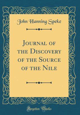 Read Journal of the Discovery of the Source of the Nile (Classic Reprint) - John Hanning Speke file in PDF