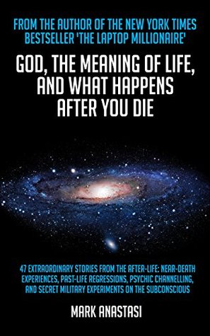 Download God, The Meaning of Life and What Happens after You Die - Mark Anastasi file in PDF