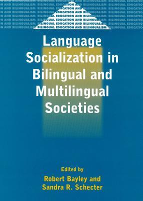 Read Online Language Socialization in Bilingual and Multilingual Societies - Robert And Bayley | ePub