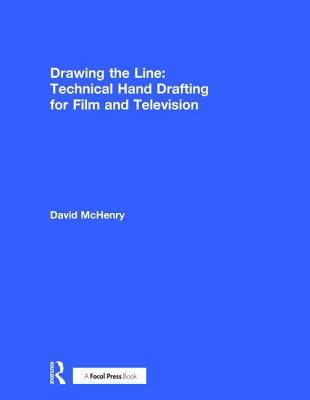 Read Online Drawing the Line: Technical Hand Drafting for Film and Television - David McHenry | ePub