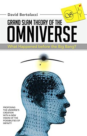 Full Download Grand Slam Theory of the Omniverse: What Happened Before the Big Bang? - David Bertolacci file in PDF