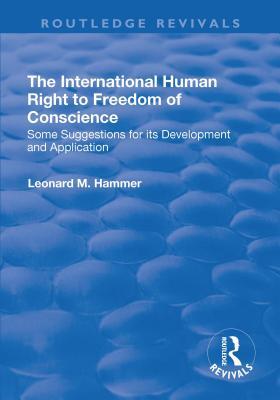 Download The International Human Right to Freedom of Conscience: Some Suggestions for Its Development and Application - Leonard M. Hammer | PDF