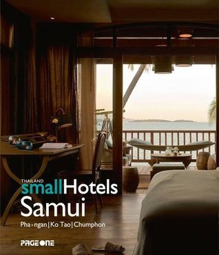 Read Online Thailand Small Hotels: Samui, Phan- Ngan, Ko Tao, Chumphon - Nithi Sthapitanonda file in PDF