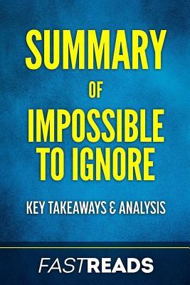 Full Download Summary of Impossible to Ignore: Includes Key Takeaways & Analysis - FastReads | ePub