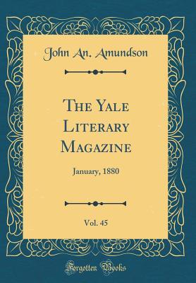 Read The Yale Literary Magazine, Vol. 45: January, 1880 (Classic Reprint) - John an Amundson file in PDF