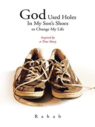 Download God Used Holes in My Son's Shoes to Change My Life: Inspired by a True Story - Rahab | PDF