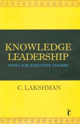 Full Download Knowledge Leadership: Tools for Executive Leaders - C. Lakshman | PDF