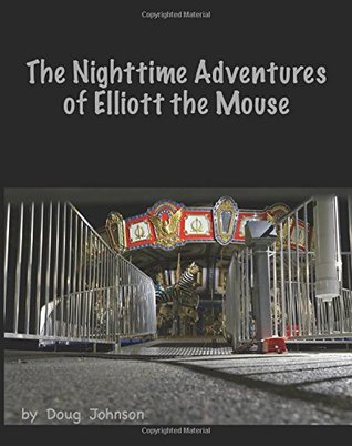 Download The Nighttime Adventures of Elliott the Mouse - Doug Johnson file in ePub