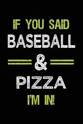 Read If You Said Baseball & Pizza I'm in: Journals to Write in for Kids - 6x9 -  file in PDF