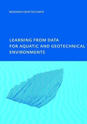 Read Online Learning from Data for Aquatic and Geotechnical Environments - Biswa Bhattacharya file in PDF